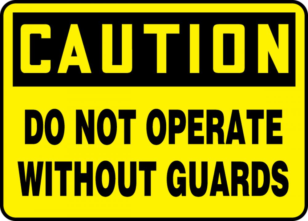 SIGN CAUTION DO NOT OPERATE WITHOUT GUARDS / 7&#34; X 10&#34; PLASTI