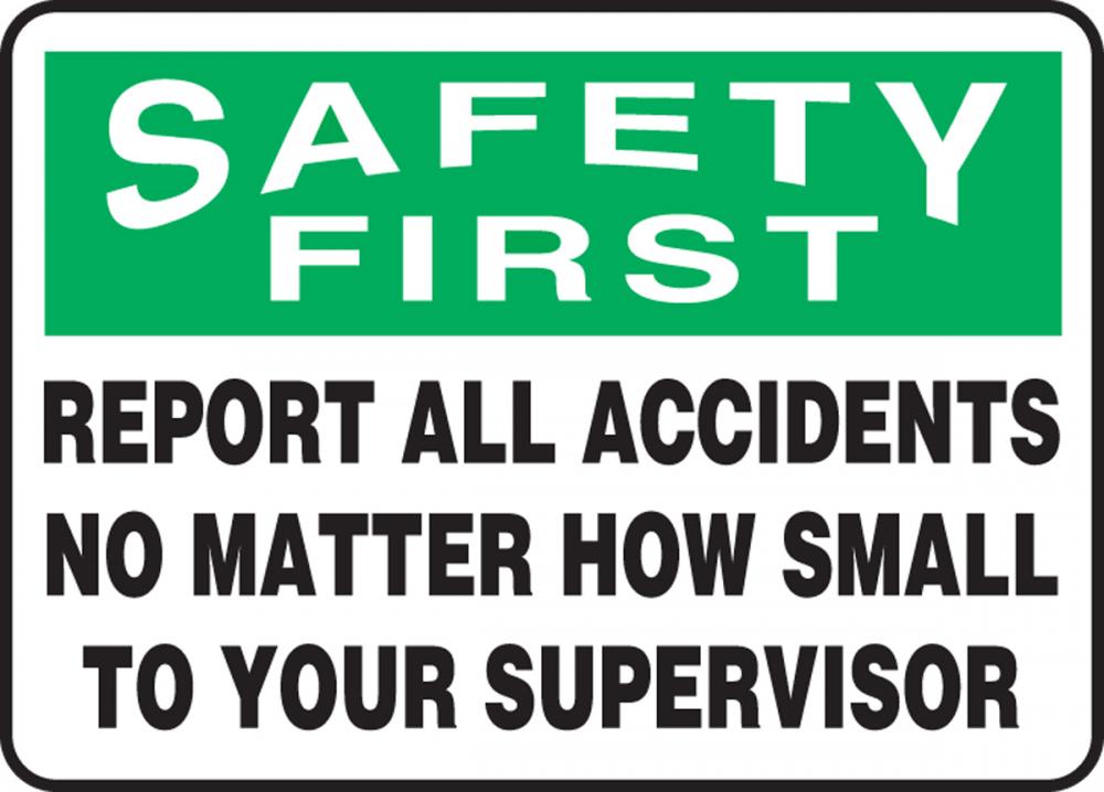 Safety Sign, SAFETY FIRST REPORT ALL ACCIDENTS NO MATTER HOW SMALL TO 7x10 Adhesive Vinyl
