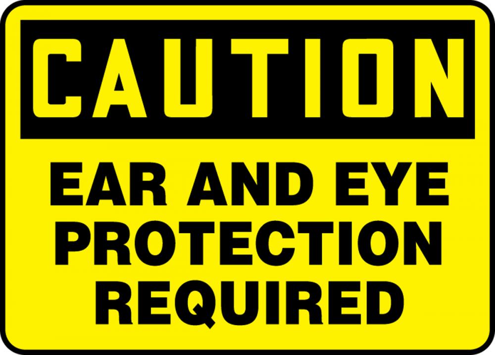 Safety Sign, CAUTION EAR AND EYE PROTECTION REQUIRED, 7&#34; x 10&#34;, Adhesive Vinyl