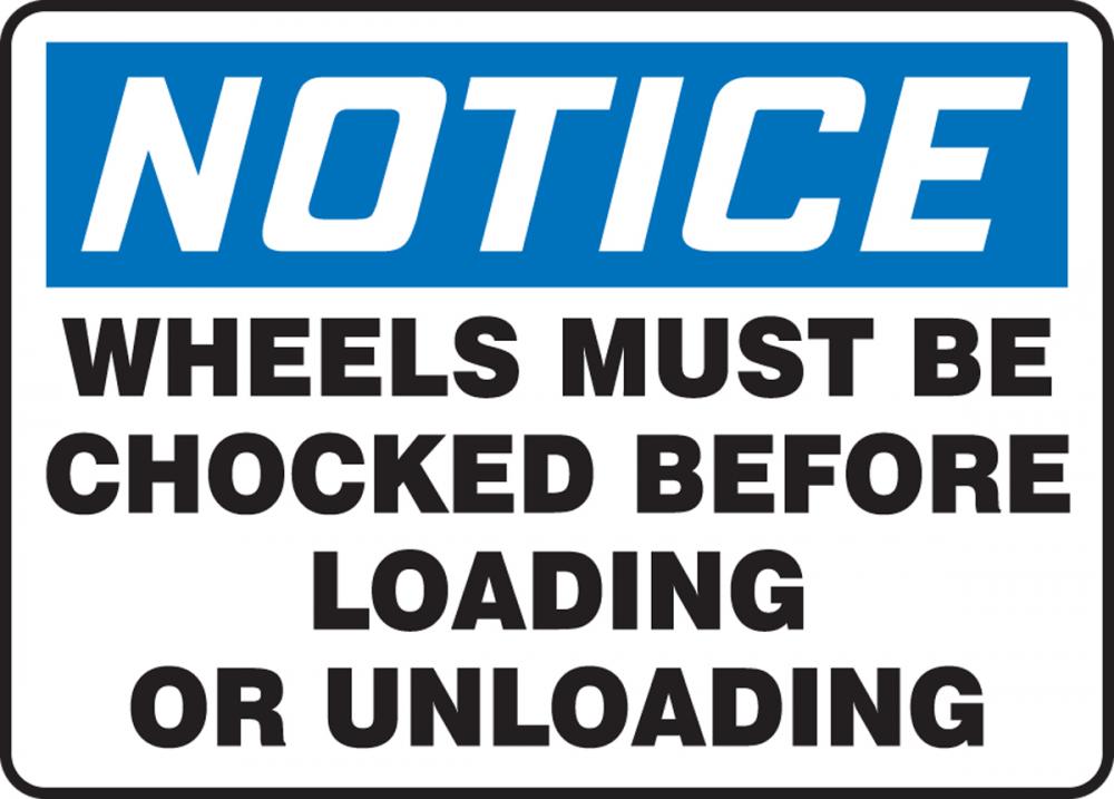 Safety Sign, NOTICE WHEELS MUST BE CHOCKED BEFORE LOADING OR UNLOADING,7 x 10 Adhesive Vinyl