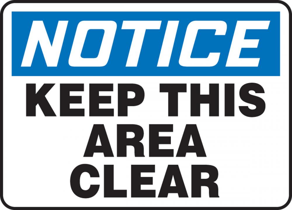 Safety Sign, NOTICE KEEP THIS AREA CLEAR, 7&#34; x 10&#34;, Adhesive Vinyl