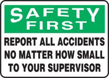 Accuform MGNF984VS - Safety Sign, SAFETY FIRST REPORT ALL ACCIDENTS NO MATTER HOW SMALL TO 7x10 Adhesive Vinyl